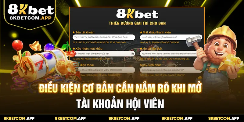 Điều kiện cơ bản cần nắm rõ khi mở tài khoản hội viên