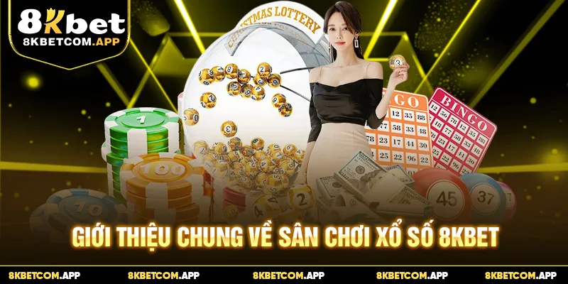 Giới thiệu chung về sân chơi xổ số 8KBET