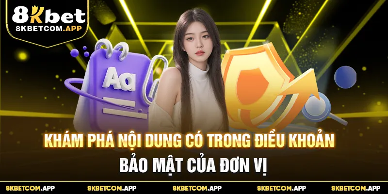 Khám phá nội dung có trong điều khoản chính sách bảo mật 8KBET